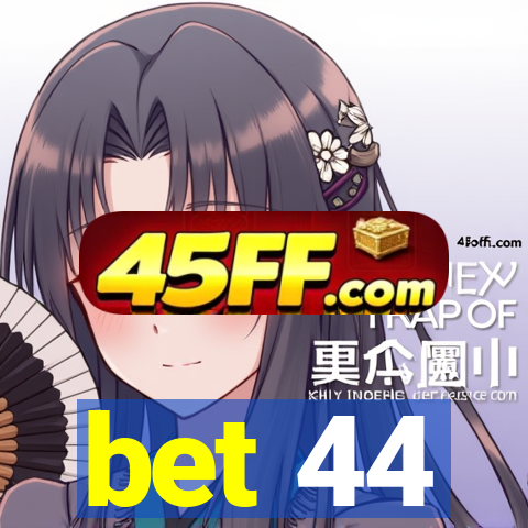 bet 44